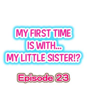 Holes My First Time is with…. My Little Sister?! Ch.23 Humiliation