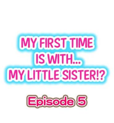Piercing My First Time is with…. My Little Sister?! Ch.05 Show