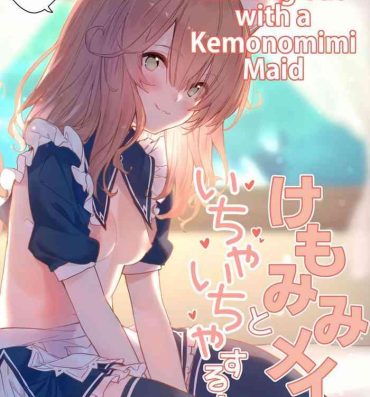 Morena Kemomimi Maid to Ichaicha suru Hon | A Book about making out with a Kemonomimi Maid- Original hentai Hardcore Gay