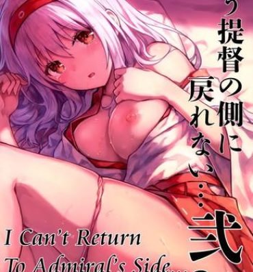 Hot Mom Mou Teitoku no Soba ni Modorenai…Ni | I Can't Return To Admiral's Side 2- Kantai collection hentai Hotwife