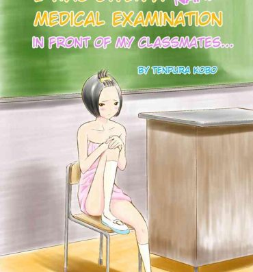 Teenpussy Classmate no Mae de Zenra de Kenshin o Ukesaseraremashita… | I was given a naked medical examination in front of my classmates… Nurugel